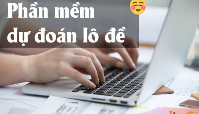 Các phần mềm dự đoán số đề chính xác